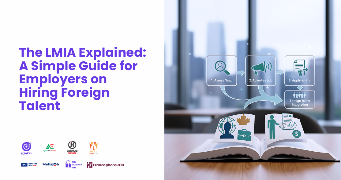 The LMIA Explained: A Simple Guide for Employers on Hiring Foreign Talent
