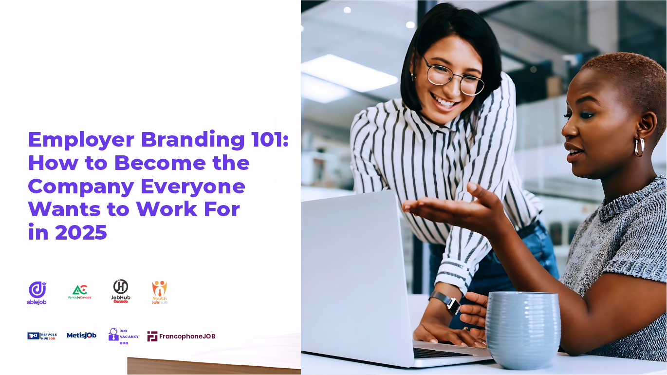Employer Branding 101: How to Become the Company Everyone Wants to Work For in 2025
